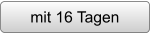 mit 16 Tagen