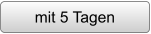mit 5 Tagen
