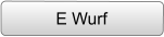 E Wurf