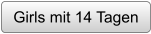 Girls mit 14 Tagen
