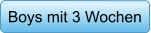 Boys mit 3 Wochen