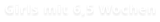 Girls mit 6,5 Wochen